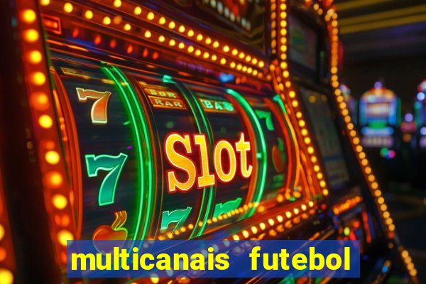 multicanais futebol ao vivo